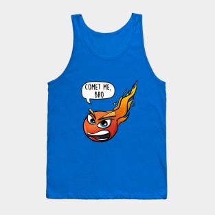 Comet Me, Bro Pun Tank Top